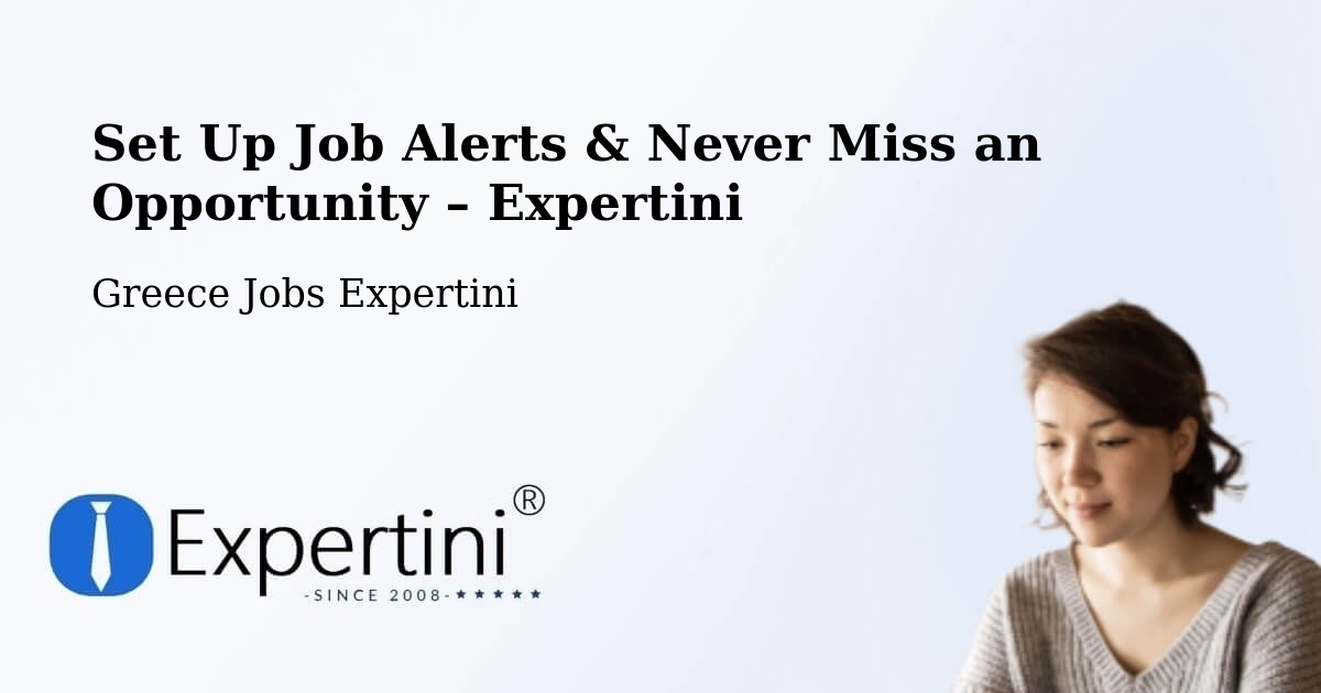 Job Alerts Guide – Get Notified About New Jobs in Arfará - Arfará, Greece Jobs Expertini